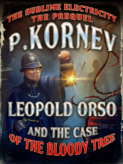 Title details for Leopold Orso and the Case of the Bloody Tree (Sublime Electricity by Pavel Kornev - Available